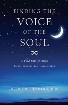 Paperback Finding the Voice of the Soul: A Bold Path Inviting Consciousness and Compassion Book