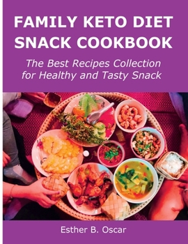 Paperback Family Keto Diet Snack Cookbook: The Best Recipes Collection for Healthy and Tasty Snack Book