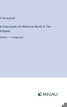 Hardcover In Exitu Israel; An Historical Novel, In Two Volumes: Volume 1 - in large print Book