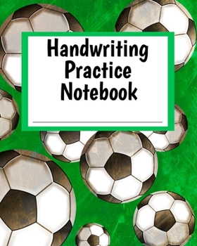 Paperback Handwriting Practice Notebook: Soccer Balls Theme Composition-Style Book for Printing and Writing Practice - Grade Pre-K - 2 Primary School Workbook Book