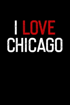 i love Chicago Notebook: Blank Lined Notebook Journal for Work, School, Office | 6x9 110 page
