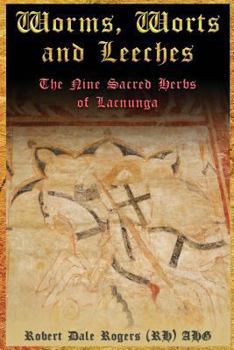 Paperback Worms, Worts and Leeches: The Nine Sacred Herbs of Lacnunga Book