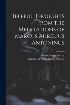 Paperback Helpful Thoughts From the Meditations of Marcus Aurelius Antoninus Book