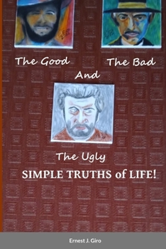 Paperback The GOOD, the BAD and the UGLY Simple Truths of Life! Book