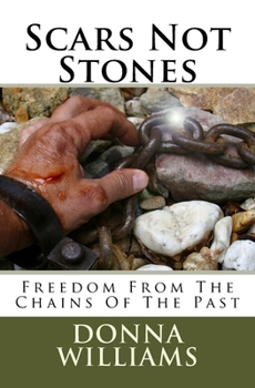 Paperback Scars Not Stones: Freedom From The Chains Of The Past Book