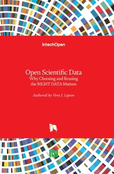 Hardcover Open Scientific Data: Why Choosing and Reusing the RIGHT DATA Matters Book