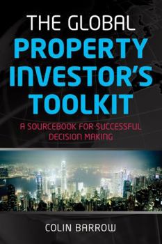 Paperback The Global Property Investor's Toolkit: A Sourcebook for Successful Decision Making Book