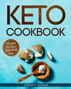 Keto Cookbook: Keto Cookbook for Beginners 2020 with 21-Days Keto Meal Plan: Keto Diet: Keto Diet for Beginners: Keto Book with Easy to Cook Low Carb Recipes for Weight Loss