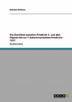 Paperback Die Konflikte zwischen Friedrich II. und den Päpsten bis zur 1. Exkommunikation Friedrichs 1227 [German] Book
