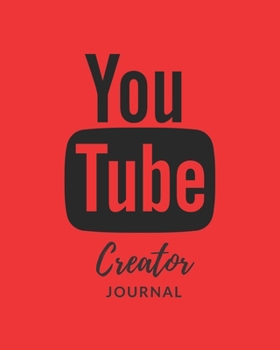 Paperback Youtube Creator Journal: Content Creator's Checklist, Notebook, Planner and Journal: Social media content planning and concepts on paper to hel Book