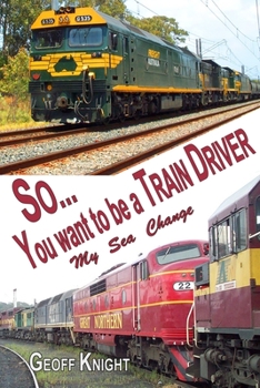 Paperback So you want to be a Train Driver: My Sea/Rail Change Book