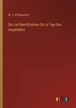 Paperback Sur Les Ramifications De La Tige Des Ampélidées [French] Book