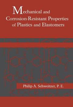 Hardcover Mechanical and Corrosion-Resistant Properties of Plastics and Elastomers Book