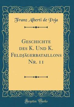 Paperback Geschichte Des K. Und K. Feldj?gerbataillons Nr. 11 (Classic Reprint) [German] Book