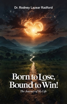 Paperback Born to Lose, Bound to Win!, The Journey of My Life Book