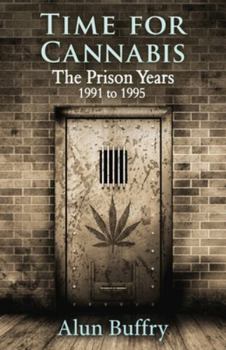Paperback Time For Cannabis - The Prison Years: 1991-1995 Book