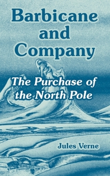 Paperback Barbicane and Company: The Purchase of the North Pole Book