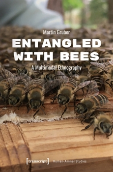 Paperback Entangled with Bees: A Multimodal Ethnography (Human-Animal Studies) Book