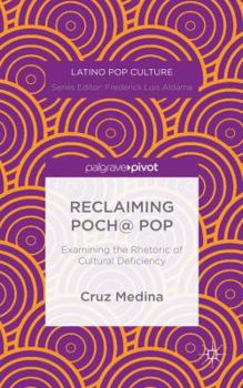 Hardcover Reclaiming Poch@ Pop: Examining the Rhetoric of Cultural Deficiency Book