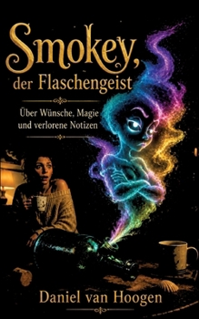 Paperback Smokey, der Flaschengeist: Über Wünsche, Magie und verlorene Notizen [German] Book