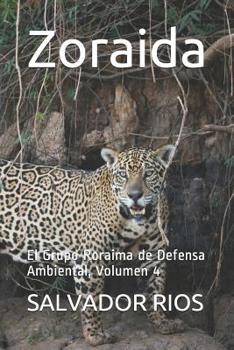Paperback Zoraida: El Grupo Roraima de Defensa Ambiental, Volumen 4 [Spanish] Book