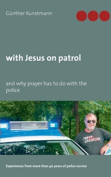 Paperback with Jesus on patrol: and why prayer has to do with the police Book