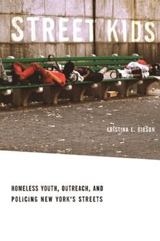 Paperback Street Kids: Homeless Youth, Outreach, and Policing New Yorkas Streets Book