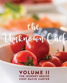 The Unknown Chef Volume 2 The Journey Begins - Book #2 of the Unknown Chef