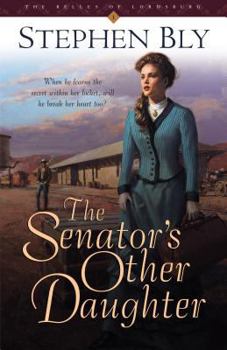 The Senator's Other Daughter (Belles of Lordsburg, 1) - Book #1 of the Belles of Lordsburg