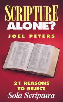 Paperback Scripture Alone?: 21 Reasons to Reject Sola Scriptura Book