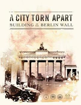 Paperback A City Torn Apart: Building of the Berlin Wall Book