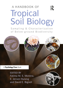 A Handbook of Tropical Soil Biology: Sampling and Characterization of Below-Ground Biodiversity