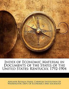 Paperback Index of Economic Material in Documents of the States of the United States: Kentucky, 1792-1904 Book