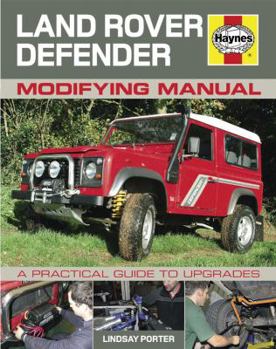 Hardcover Haynes Land Rover Defender Modifying Manual: A Practical Guide to Upgrades Book