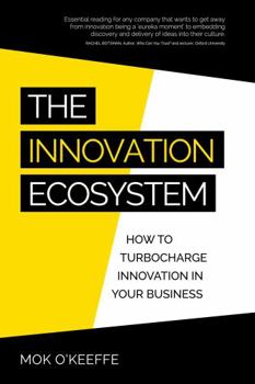 Paperback The Innovation Ecosystem: How to Turbocharge Innovation in Your Business Book