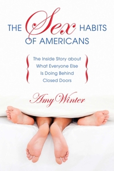 Paperback The Sex Habits of Americans: The Inside Story about What Everyone Else Is Doing Behind Closed Doors Book