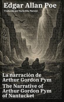 La narración de Arthur Gordon Pym - The Narrative of Arthur Gordon Pym of Nantucket: Texto paralelo bilingüe - Bilingual edition: Inglés - Español / English - Spanish (Ediciones Bilingües)