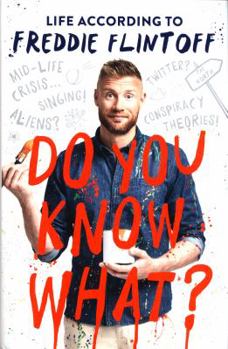 Hardcover Do You Know What?: Life According to Freddie Flintoff Book