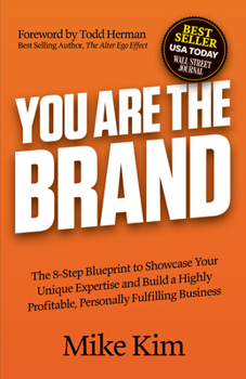 Paperback You Are the Brand: The 8-Step Blueprint to Showcase Your Unique Expertise and Build a Highly Profitable, Personally Fulfilling Business Book