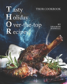 Paperback Tasty Holiday Over-the-top Recipes: THOR Cookbook Book