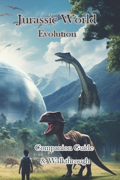 Paperback Jurassic World Evolution Companion Guide & Walkthrough and MORE! Book
