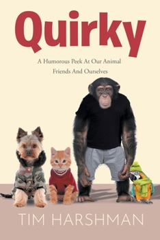 Paperback Quirky: A Humourous Peek At Our Animal Friends And Ourselves Book
