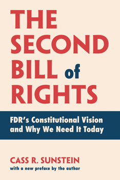 The Second Bill of Rights: Fdr's Unfinished Revolution--And Why We Need It Now More Than Ever