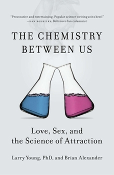 Paperback The Chemistry Between Us: Love, Sex, and the Science of Attraction Book