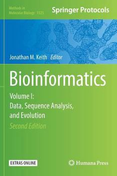 Bioinformatics: Volume I: Data, Sequence Analysis, and Evolution - Book #1525 of the Methods in Molecular Biology