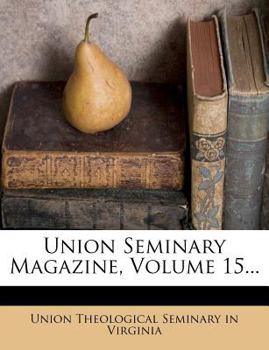 Union Seminary Magazine, Volume 15...