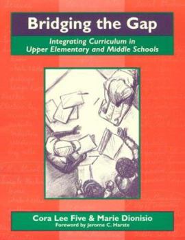 Paperback Bridging the Gap: Integrating Curriculum in Upper Elementary and Middle Schools Book