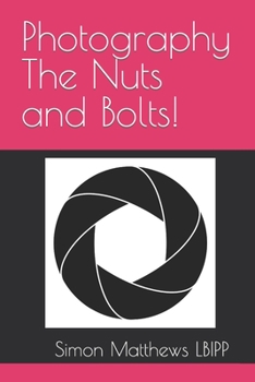 Paperback Photography The Nuts and Bolts! Book