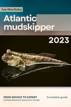 Paperback Atlantic mudskipper: From Novice to Expert. Comprehensive Aquarium Fish Guide Book