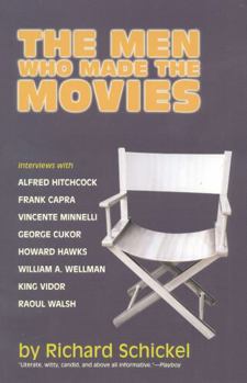 Paperback The Men Who Made the Movies: Interviews with Frank Capra, George Cukor, Howard Hawks, Alfred Hitchcock, Vincente Minnelli, King Vidor, Raoul Walsh, Book